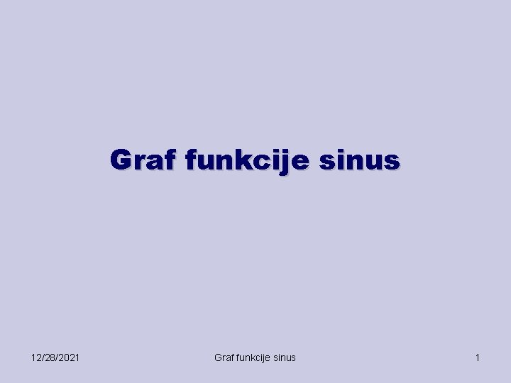 Graf funkcije sinus 12/28/2021 Graf funkcije sinus 1 
