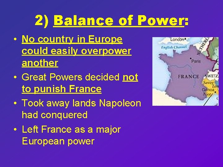 2) Balance of Power: • No country in Europe could easily overpower another • 2) Balance of Power: • No country in Europe could easily overpower another •