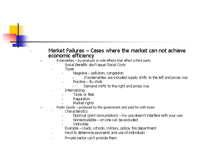 Market Failures – Cases where the market can not achieve economic efficiency n Externalities