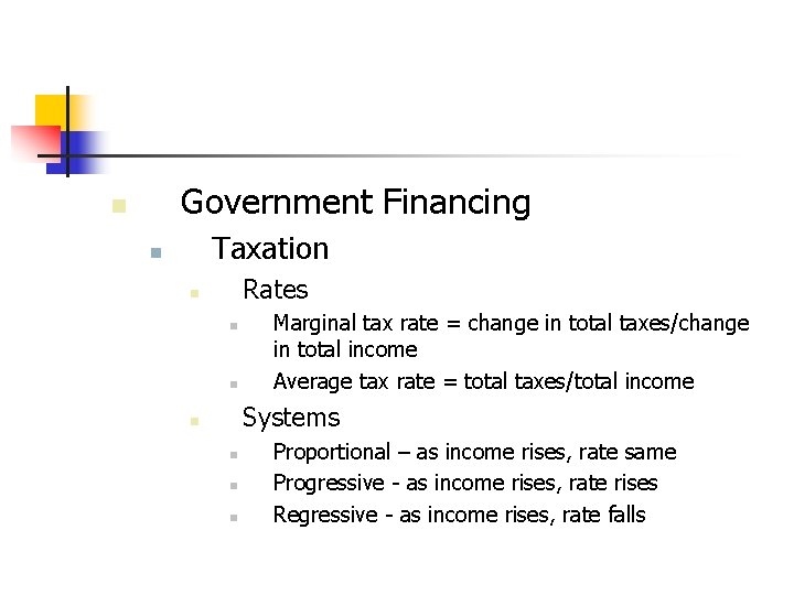 Government Financing n Taxation n Rates n n n Marginal tax rate = change