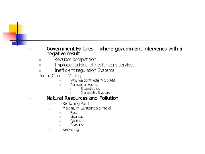 Government Failures – where government intervenes with a negative result n Reduces competition n