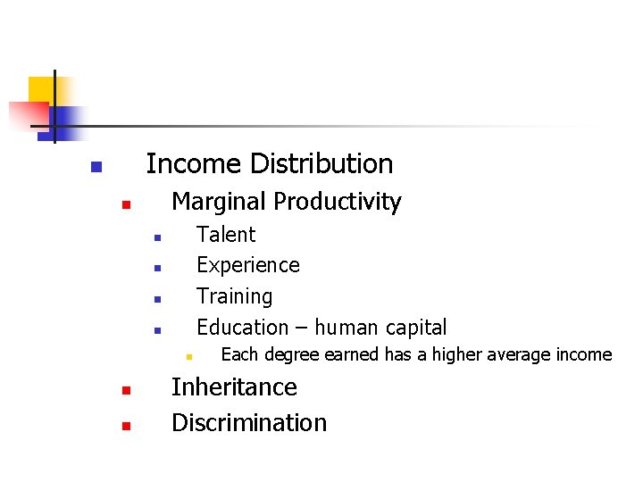 Income Distribution n Marginal Productivity n Talent Experience Training Education – human capital n