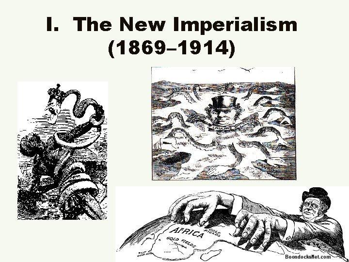 I. The New Imperialism (1869– 1914) 