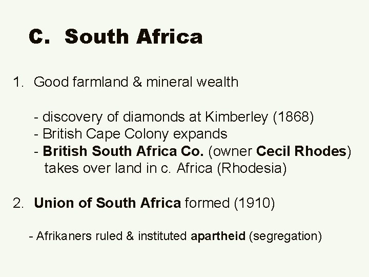 C. South Africa 1. Good farmland & mineral wealth - discovery of diamonds at