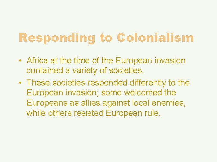 Responding to Colonialism • Africa at the time of the European invasion contained a