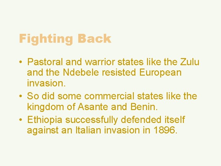 Fighting Back • Pastoral and warrior states like the Zulu and the Ndebele resisted