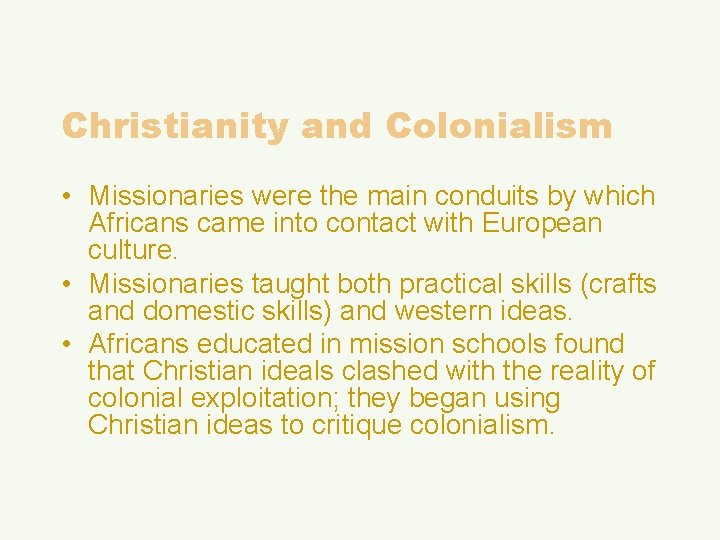 Christianity and Colonialism • Missionaries were the main conduits by which Africans came into