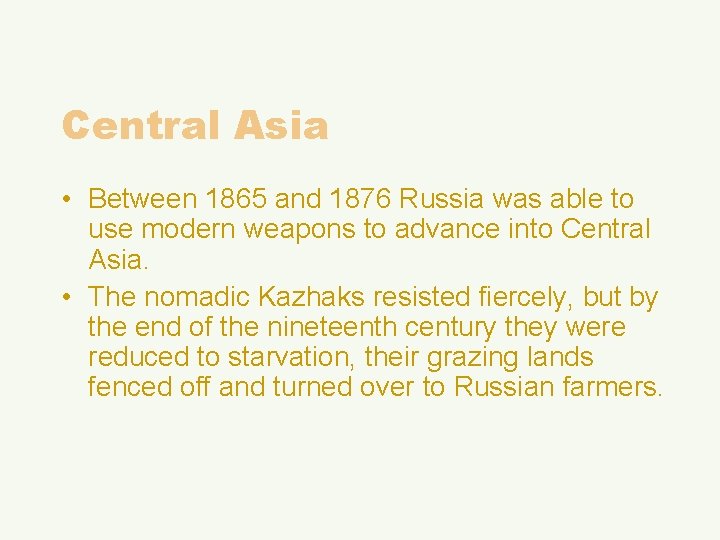 Central Asia • Between 1865 and 1876 Russia was able to use modern weapons