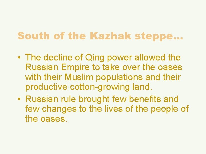 South of the Kazhak steppe… • The decline of Qing power allowed the Russian