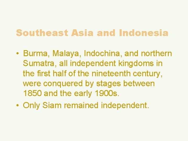 Southeast Asia and Indonesia • Burma, Malaya, Indochina, and northern Sumatra, all independent kingdoms