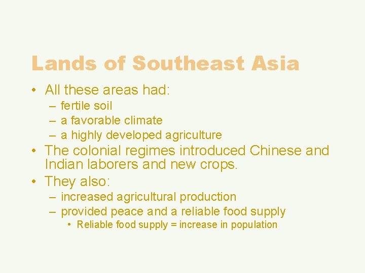 Lands of Southeast Asia • All these areas had: – fertile soil – a