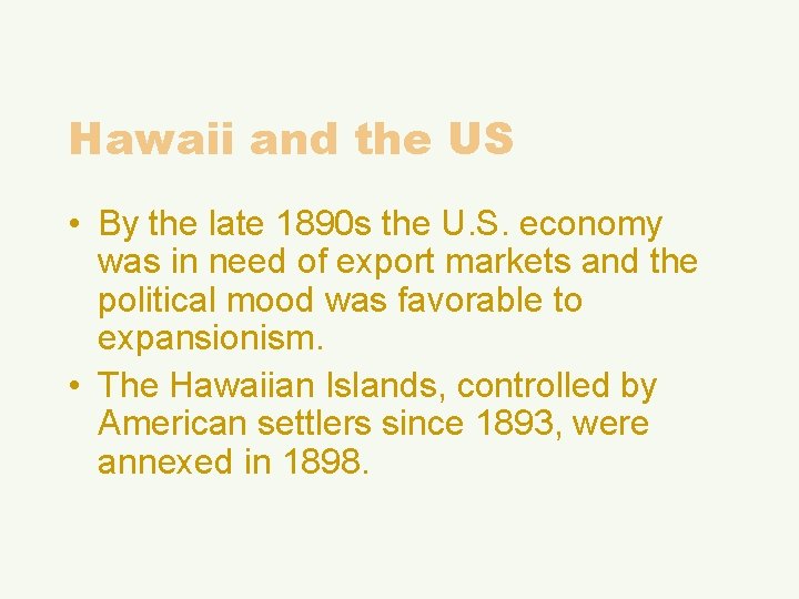 Hawaii and the US • By the late 1890 s the U. S. economy