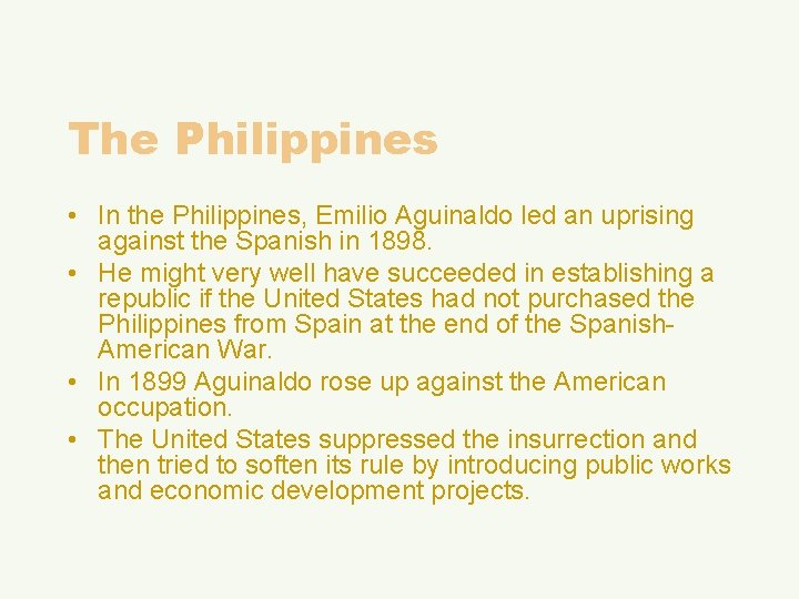 The Philippines • In the Philippines, Emilio Aguinaldo led an uprising against the Spanish