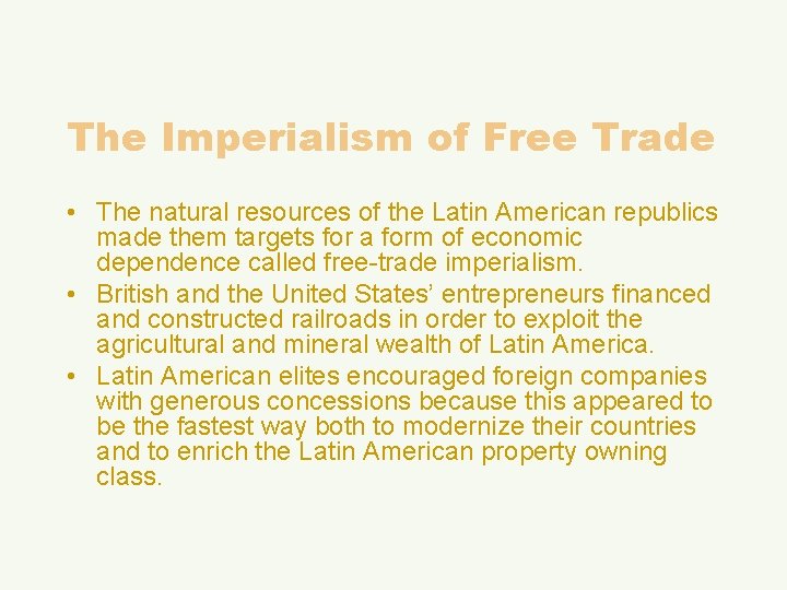 The Imperialism of Free Trade • The natural resources of the Latin American republics