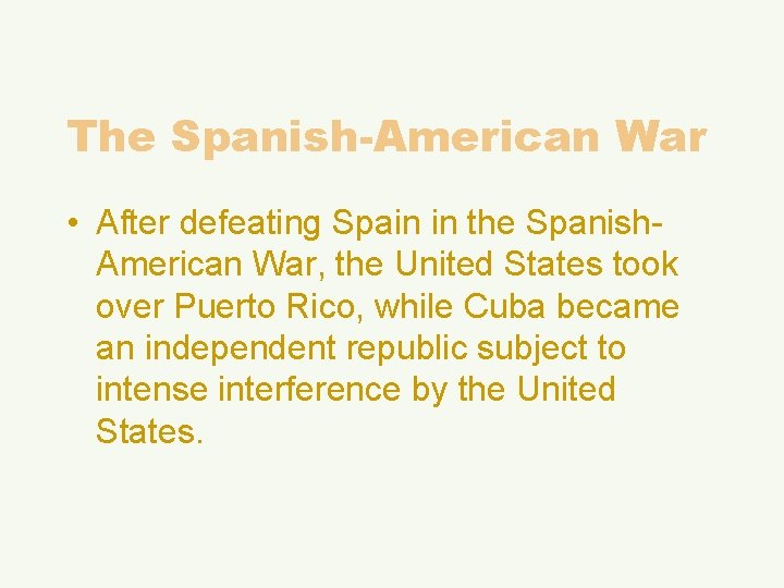 The Spanish-American War • After defeating Spain in the Spanish. American War, the United