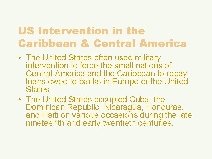 US Intervention in the Caribbean & Central America • The United States often used