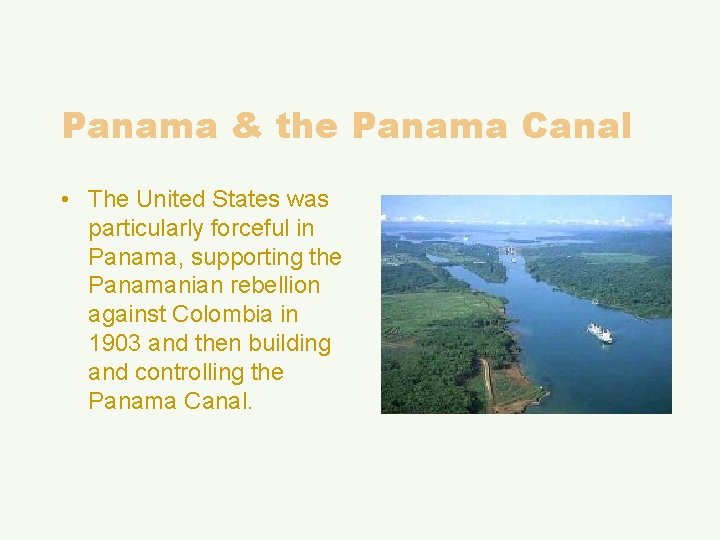 Panama & the Panama Canal • The United States was particularly forceful in Panama,