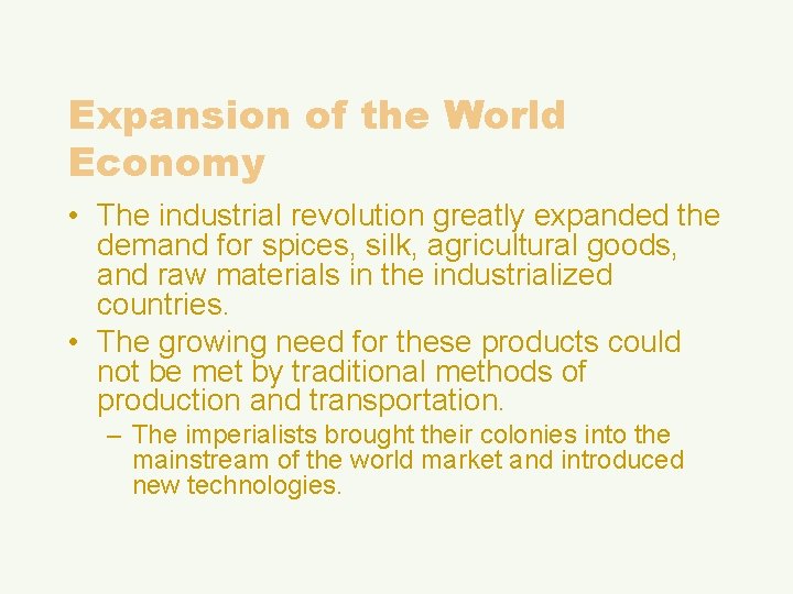 Expansion of the World Economy • The industrial revolution greatly expanded the demand for