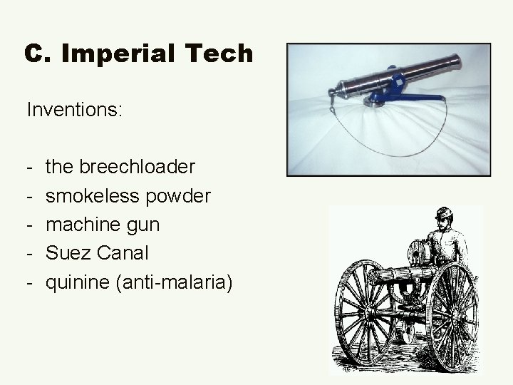 C. Imperial Tech Inventions: - the breechloader smokeless powder machine gun Suez Canal quinine