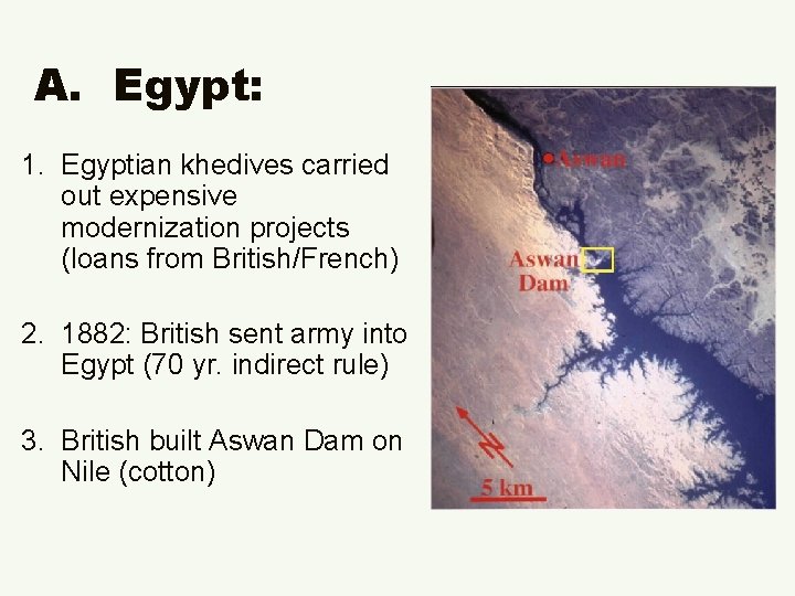 A. Egypt: 1. Egyptian khedives carried out expensive modernization projects (loans from British/French) 2.