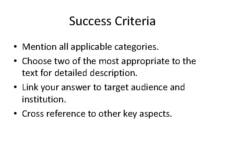 Success Criteria • Mention all applicable categories. • Choose two of the most appropriate