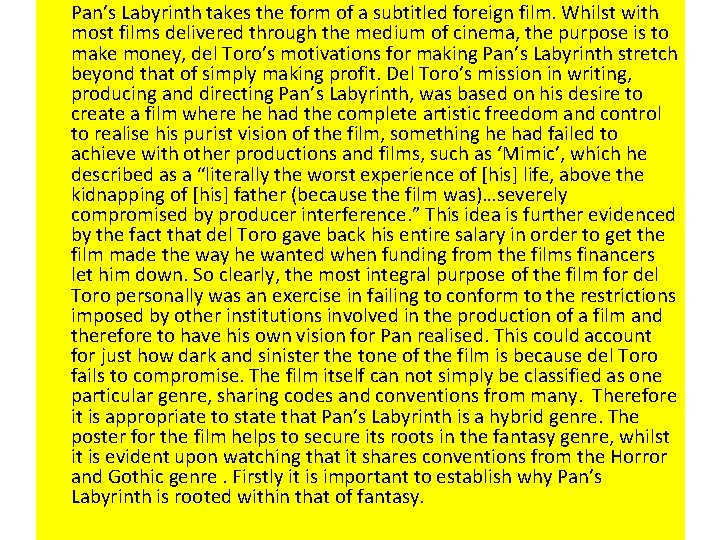 Pan’s Labyrinth takes the form of a subtitled foreign film. Whilst with most films