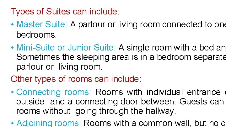 Types of Suites can include: • Master Suite: A parlour or living room connected