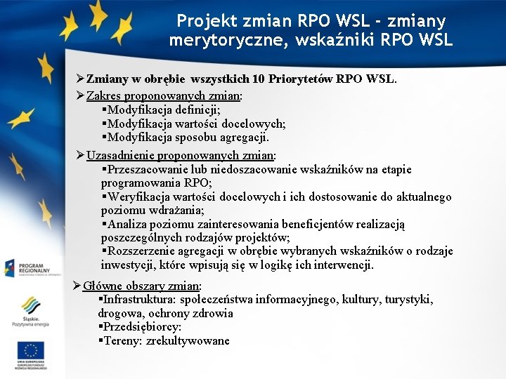 Projekt zmian RPO WSL - zmiany merytoryczne, wskaźniki RPO WSL ØZmiany w obrębie wszystkich