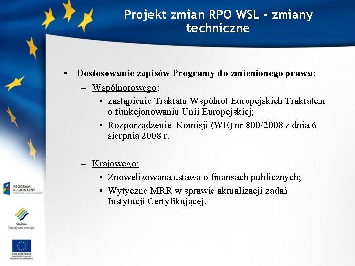 Projekt zmian RPO WSL - zmiany techniczne • Dostosowanie zapisów Programy do zmienionego prawa: