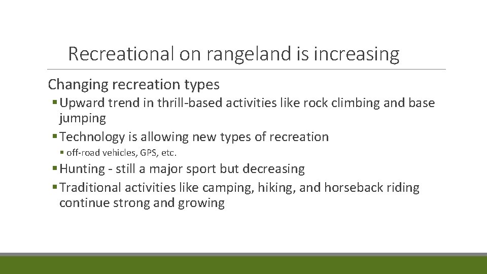 Recreational on rangeland is increasing Changing recreation types § Upward trend in thrill-based activities