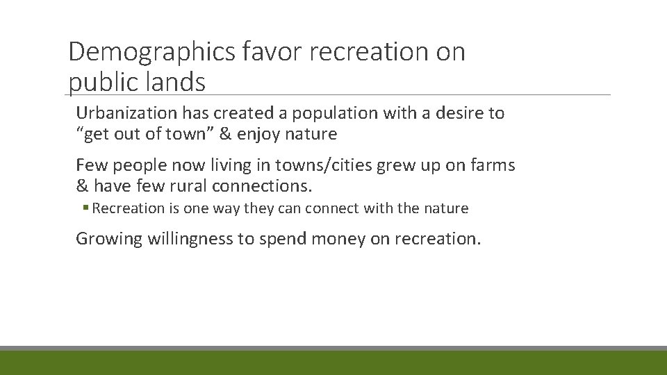 Demographics favor recreation on public lands Urbanization has created a population with a desire