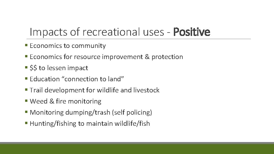 Impacts of recreational uses - Positive § Economics to community § Economics for resource