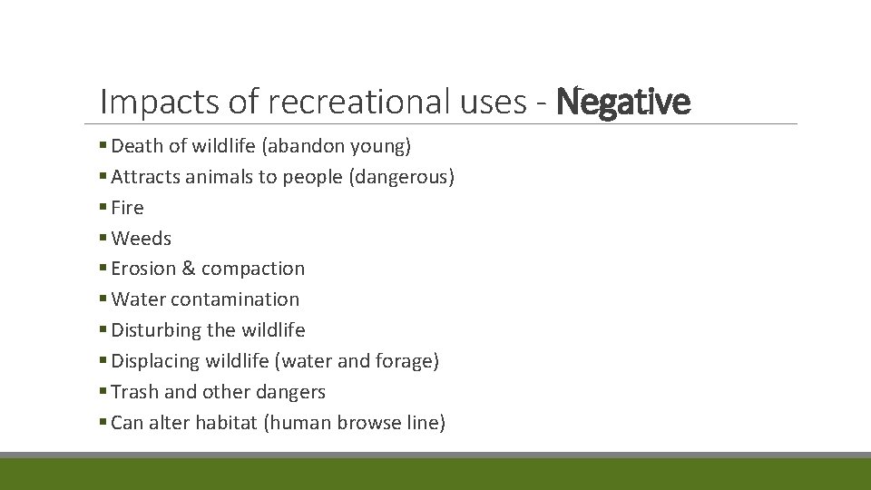 Impacts of recreational uses - Negative § Death of wildlife (abandon young) § Attracts