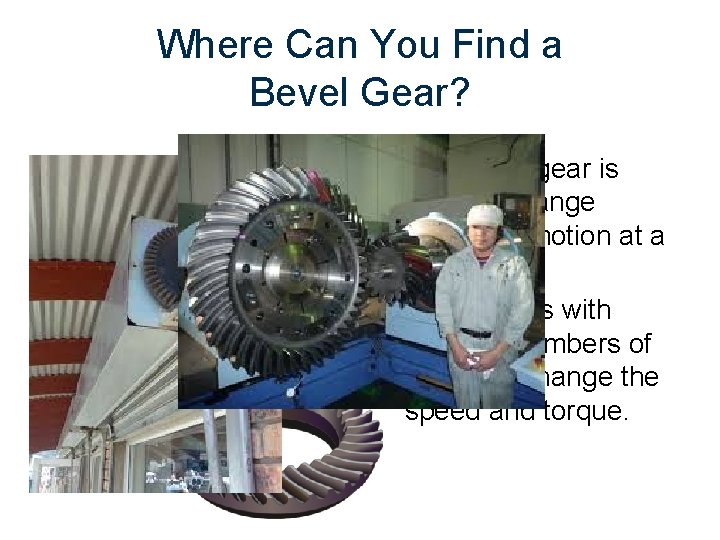 Where Can You Find a Bevel Gear? • Hand drill • Car differential •