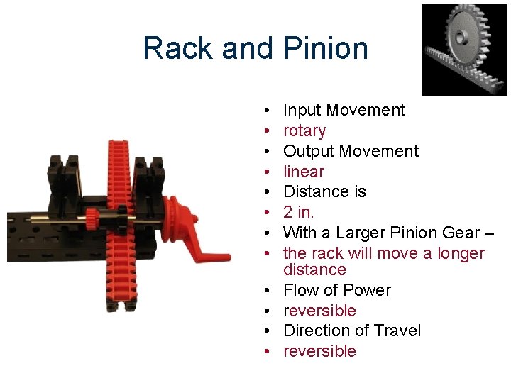 Rack and Pinion • • • Input Movement rotary Output Movement linear Distance is