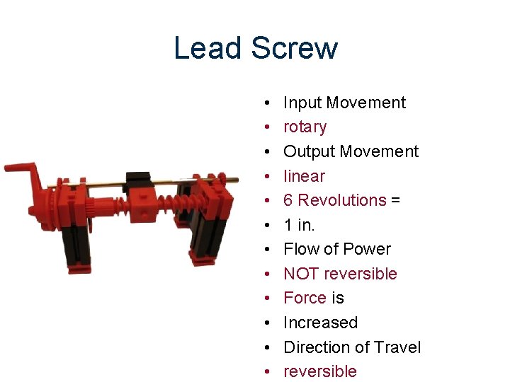 Lead Screw • • • Input Movement rotary Output Movement linear 6 Revolutions =