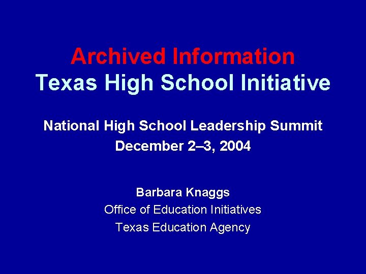 Archived Information Texas High School Initiative National High School Leadership Summit December 2– 3,