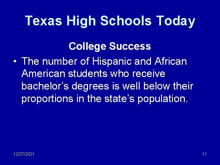 Texas High Schools Today College Success • The number of Hispanic and African American