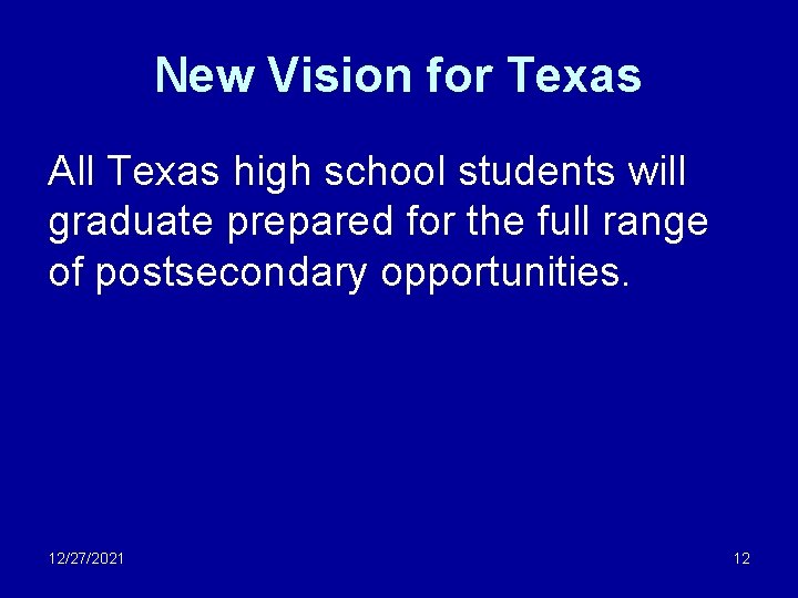 New Vision for Texas All Texas high school students will graduate prepared for the