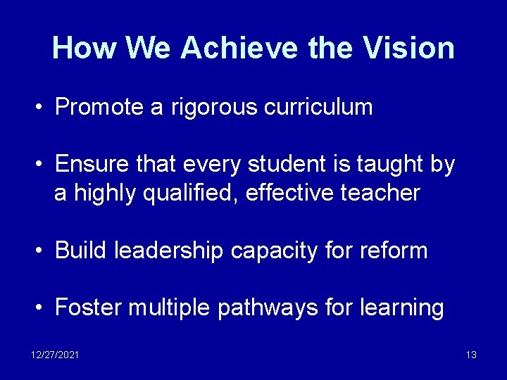 How We Achieve the Vision • Promote a rigorous curriculum • Ensure that every