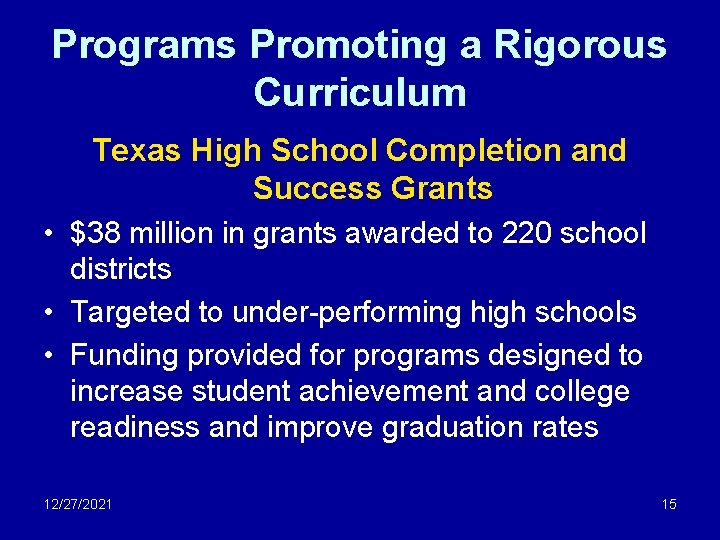 Programs Promoting a Rigorous Curriculum Texas High School Completion and Success Grants • $38
