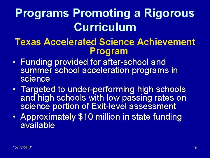 Programs Promoting a Rigorous Curriculum Texas Accelerated Science Achievement Program • Funding provided for