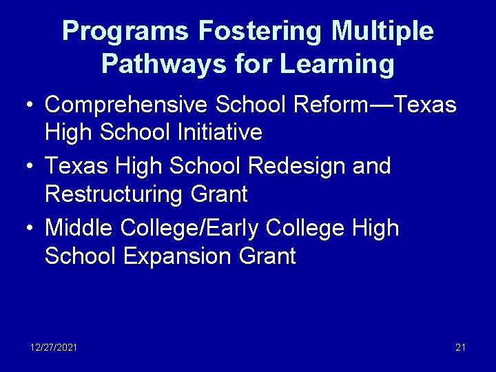 Programs Fostering Multiple Pathways for Learning • Comprehensive School Reform—Texas High School Initiative •