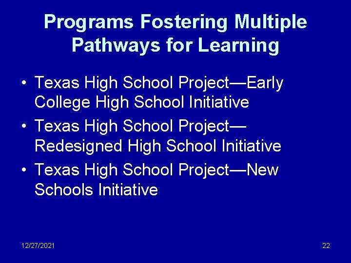 Programs Fostering Multiple Pathways for Learning • Texas High School Project—Early College High School
