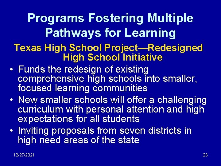 Programs Fostering Multiple Pathways for Learning Texas High School Project—Redesigned High School Initiative •