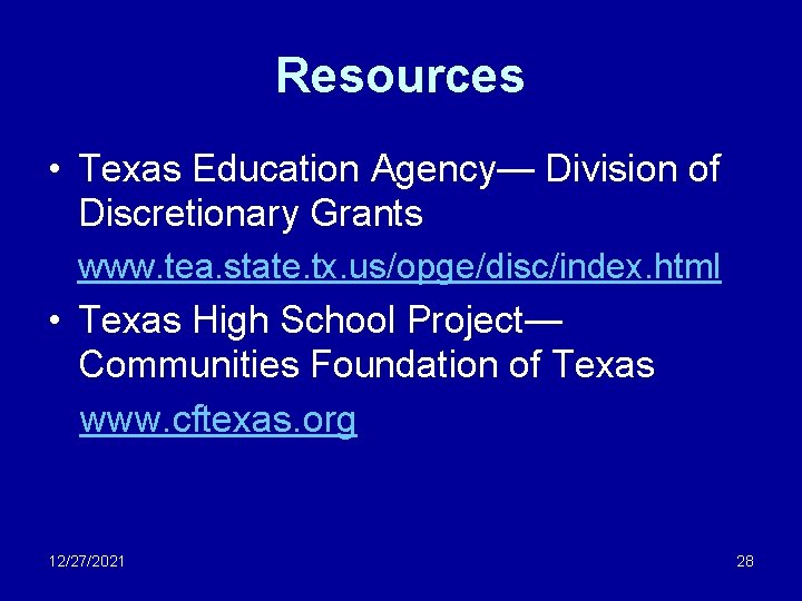 Resources • Texas Education Agency— Division of Discretionary Grants www. tea. state. tx. us/opge/disc/index.