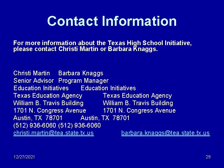 Contact Information For more information about the Texas High School Initiative, please contact Christi