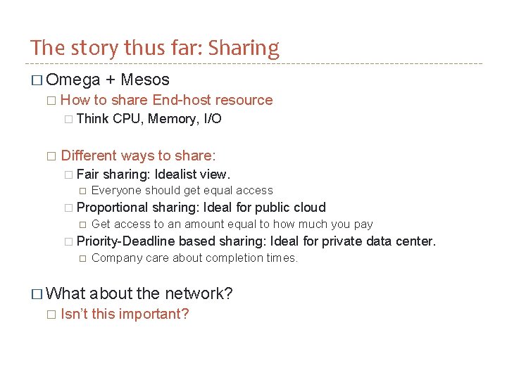 The story thus far: Sharing � Omega � + Mesos How to share End-host