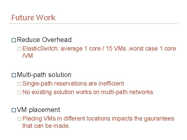 Future Work � Reduce Overhead � Elastic. Switch: average 1 core / 15 VMs