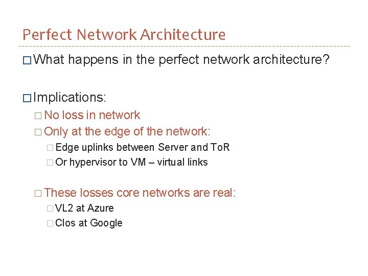 Perfect Network Architecture � What happens in the perfect network architecture? � Implications: �